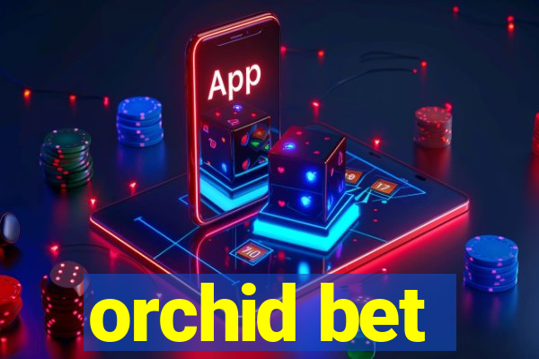 orchid bet